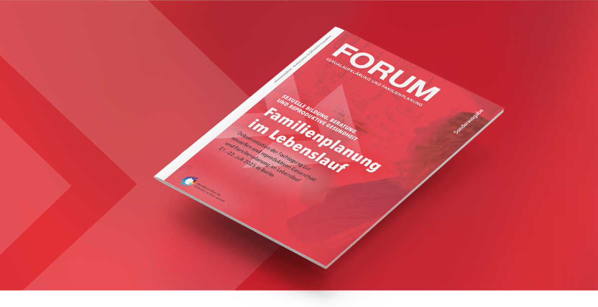 Bannerbild zur Publikation FORUM Sonderausgabe Familienplanung im Lebenslauf – Dokumentation der Fachtagung zur sexuellen und reproduktiven Gesundheit und Familienplanung im Lebenslauf 21.–22. Juli 2025 in Berlin  